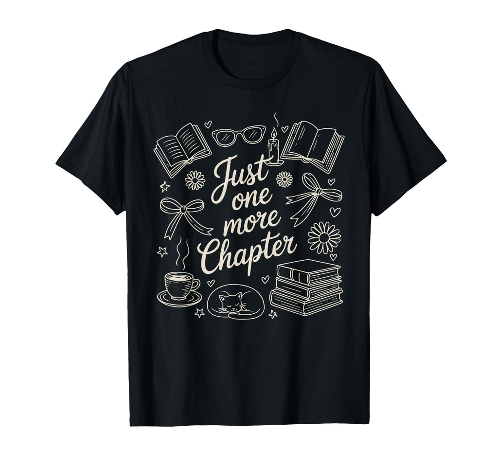 Just One More Chapter Cozy Books T-Shirt - Fun Novelty Design Men Women - T-Shirt, Sweatshirt, Hoodie