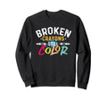 Broken Crayons Still Color Mental Sweatshirt - Graphic Print for Adults - T-Shirt, Sweatshirt, Hoodie