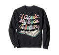 I Closed My Book To Be Here Book Sweatshirt - Custom Art Print for Adults - T-Shirt, Sweatshirt, Hoodie
