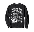 My Alone Time Is Everyones Safety Sweatshirt - Unique Graphic Unisex - T-Shirt, Sweatshirt, Hoodie