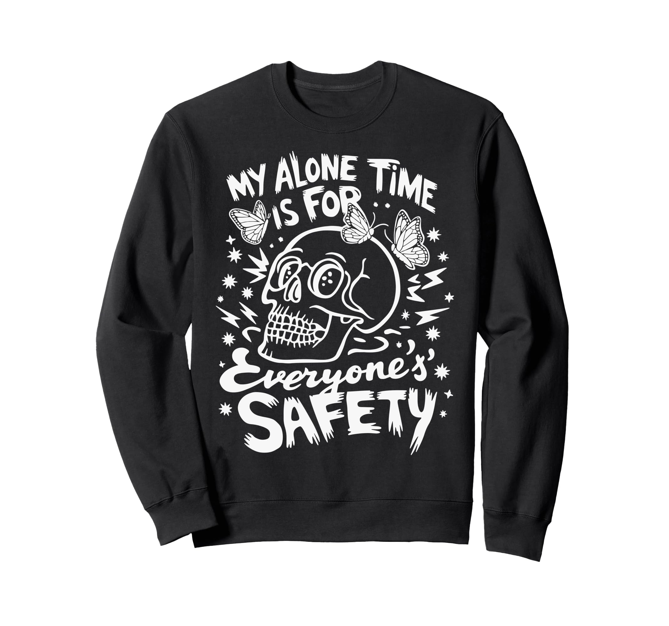 My Alone Time Is Everyones Safety Sweatshirt - Unique Graphic Unisex - T-Shirt, Sweatshirt, Hoodie