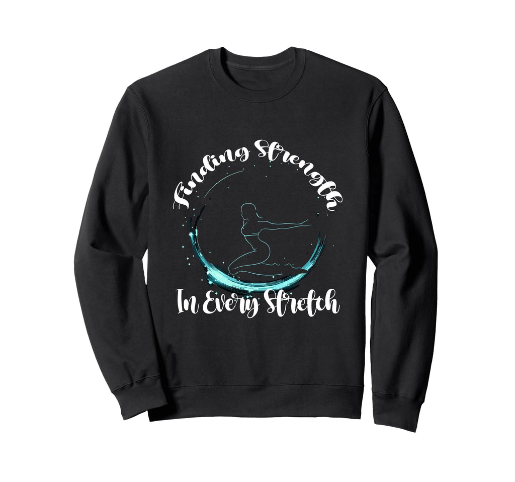Finding Strength Every Stretch Sweatshirt - Aesthetic Graphic Men Women - T-Shirt, Sweatshirt, Hoodie