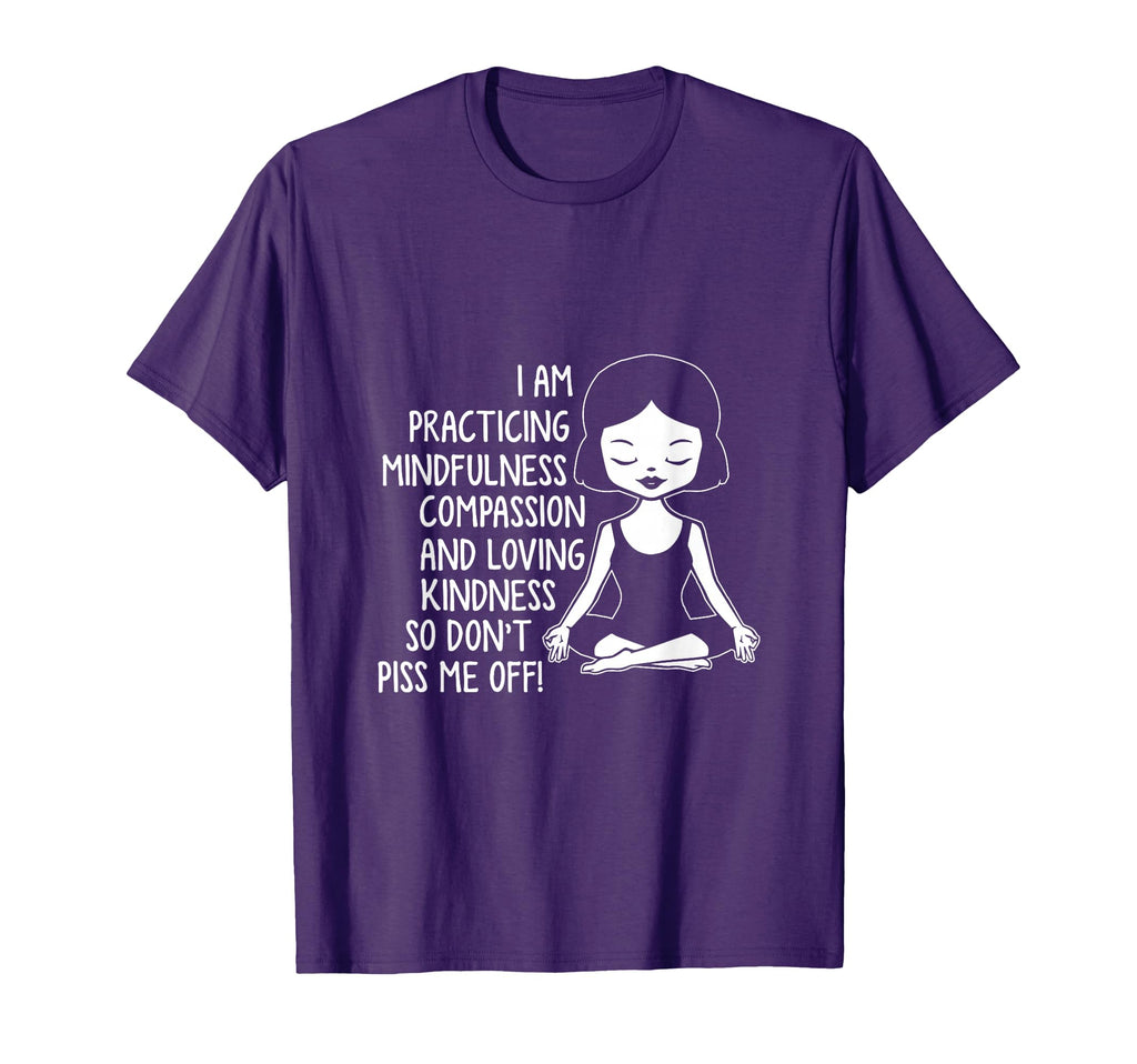 Im Practicing Mindfulness Compassion T-Shirt - Streetwear Style Men Women - T-Shirt, Sweatshirt, Hoodie