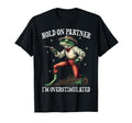 Hold Partner Im Overstimulated Cowboy Frog T-Shirt - Graphic Print Unisex - T-Shirt, Sweatshirt, Hoodie