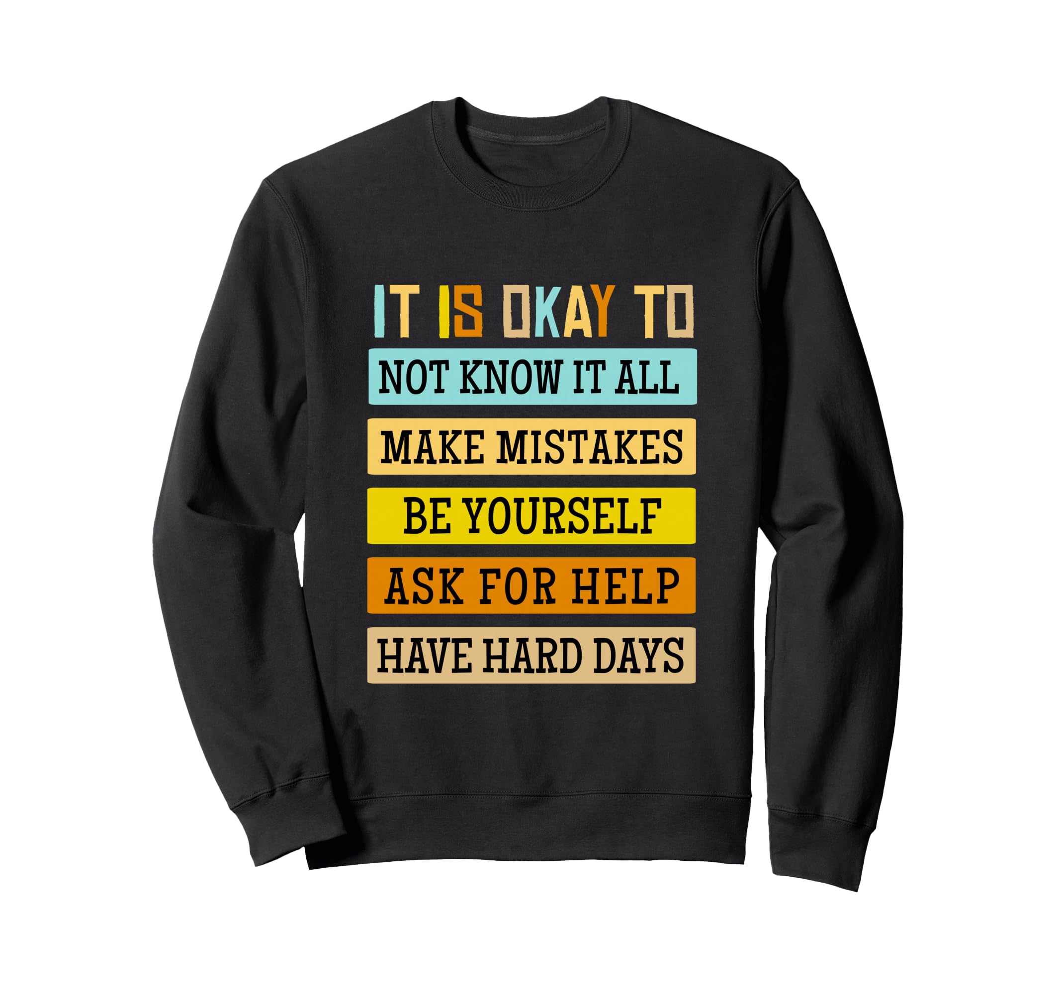 Its Okay To Not Be Okay Be Kind To Sweatshirt - Trendy Graphic for Adults - T-Shirt, Sweatshirt, Hoodie