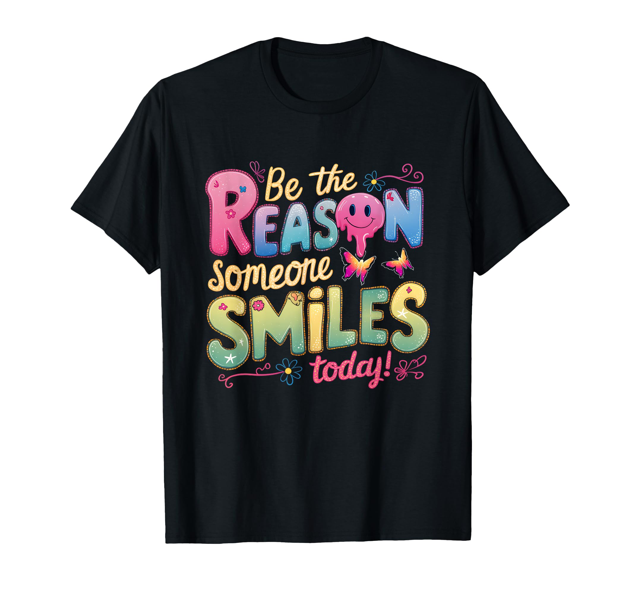 Be Thereason Someone Smiles Today T-Shirt - Casual Everyday Wear Men Women - T-Shirt, Sweatshirt, Hoodie