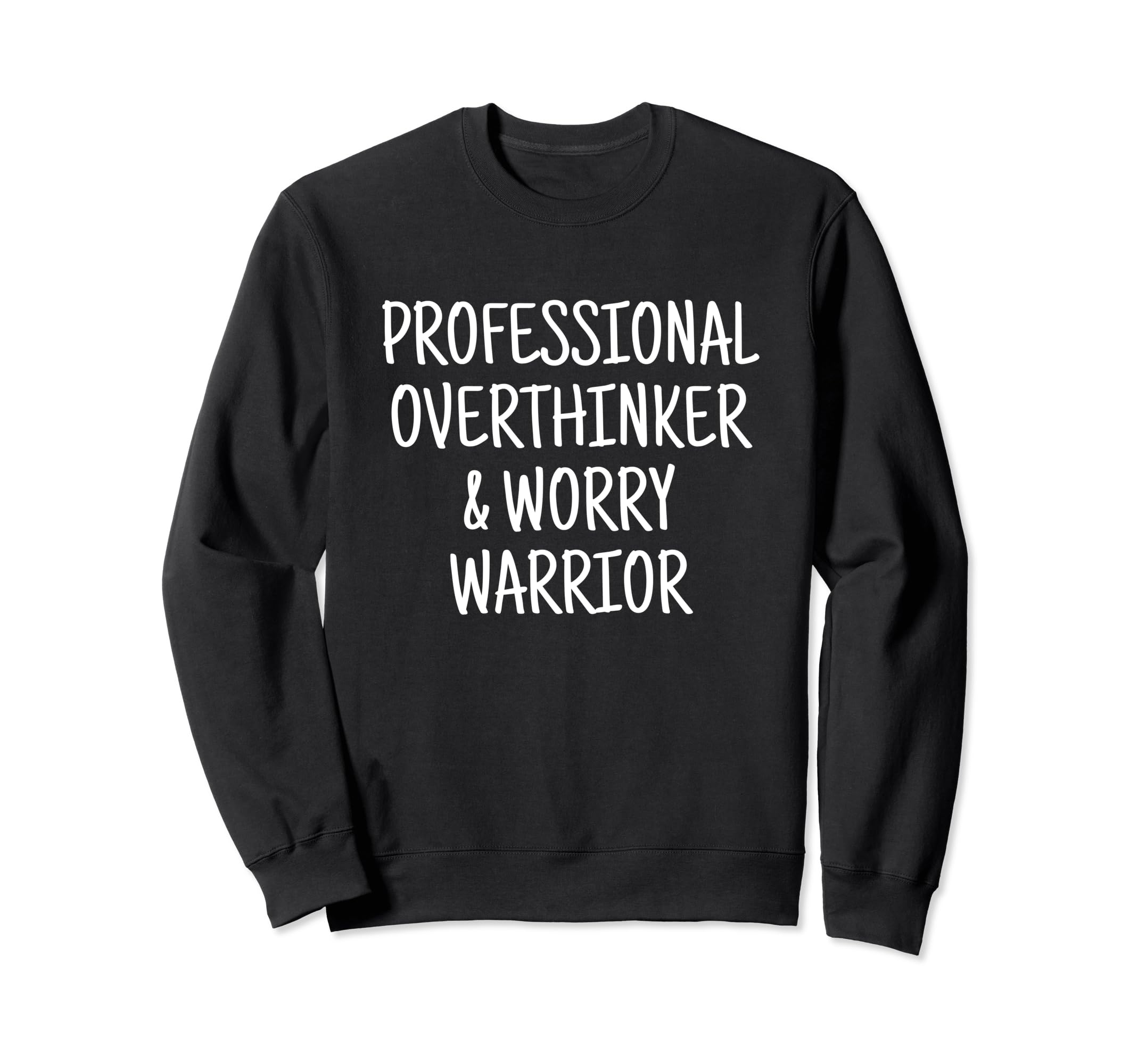 Professional Overthinker Worry Warrior Sweatshirt - Trendy Graphic Unisex - T-Shirt, Sweatshirt, Hoodie