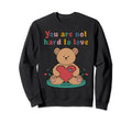 You Are Not Hard To Love Self Sweatshirt - Aesthetic Graphic for Adults - T-Shirt, Sweatshirt, Hoodie