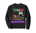 Im Italian And Coffee Keeps Me Sweatshirt - Novelty Apparel for Adults - T-Shirt, Sweatshirt, Hoodie