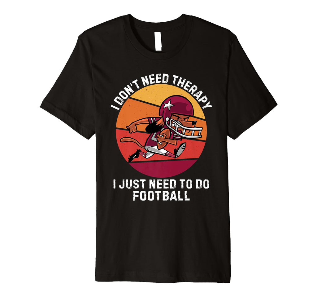 Dog I Dont Need Therapy I Just Need T-Shirt - Fun Novelty Design Men Women - T-Shirt, Sweatshirt, Hoodie