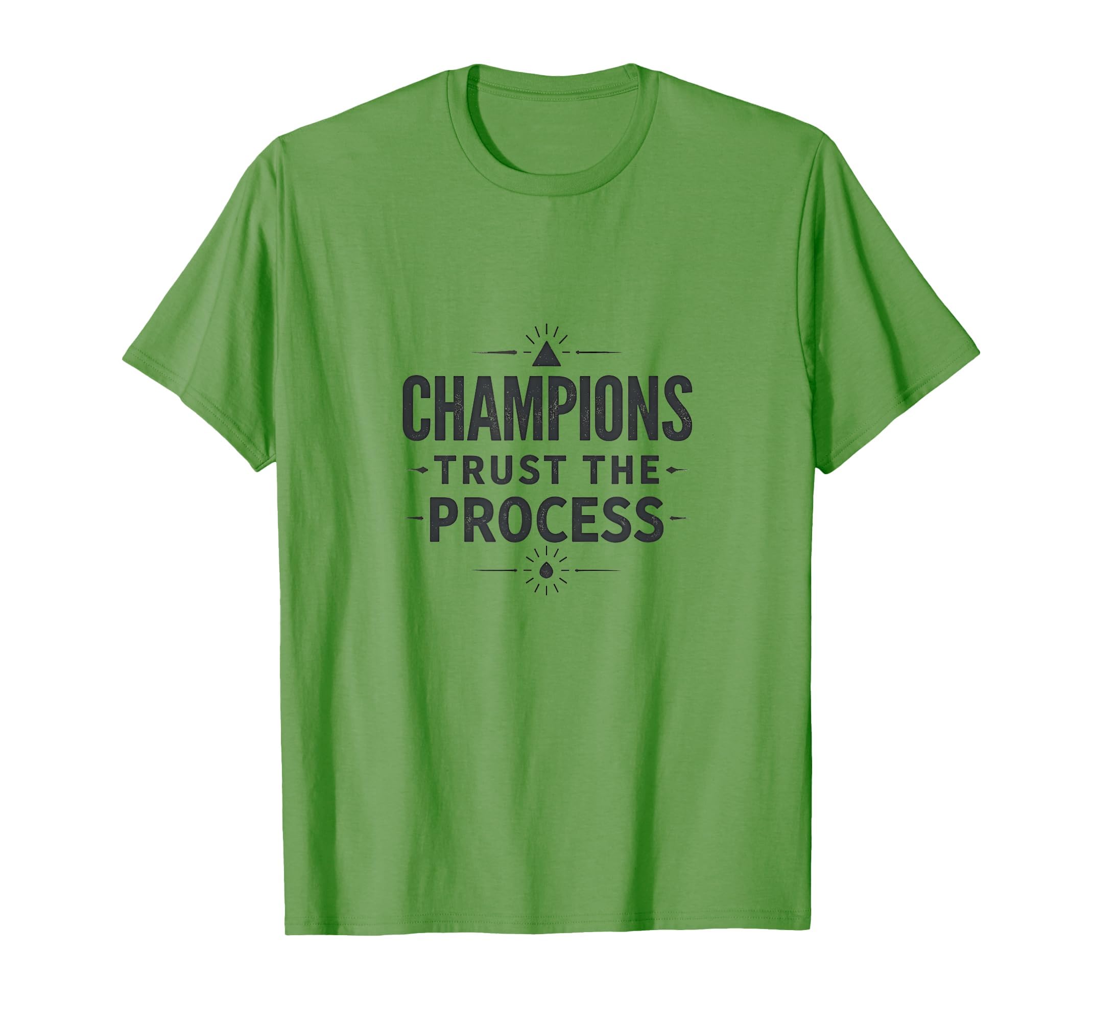 Champions Trust Process Motivational T-Shirt - Casual Everyday Wear Unisex - T-Shirt, Sweatshirt, Hoodie