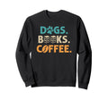 Dogs Books Coffee Funny Reading Book Sweatshirt - Unique Graphic Men Women - T-Shirt, Sweatshirt, Hoodie