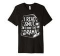 I Read Smut Drama Fantasy Bookish T-Shirt - Novelty Apparel for Adults - T-Shirt, Sweatshirt, Hoodie