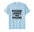 Please Lower Volume Overstimulated T-Shirt - Casual Everyday Wear Men Women - T-Shirt, Sweatshirt, Hoodie