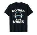 No Talk Just Vibes Funny Introvert T-Shirt - Fun Novelty Design Unisex - T-Shirt, Sweatshirt, Hoodie