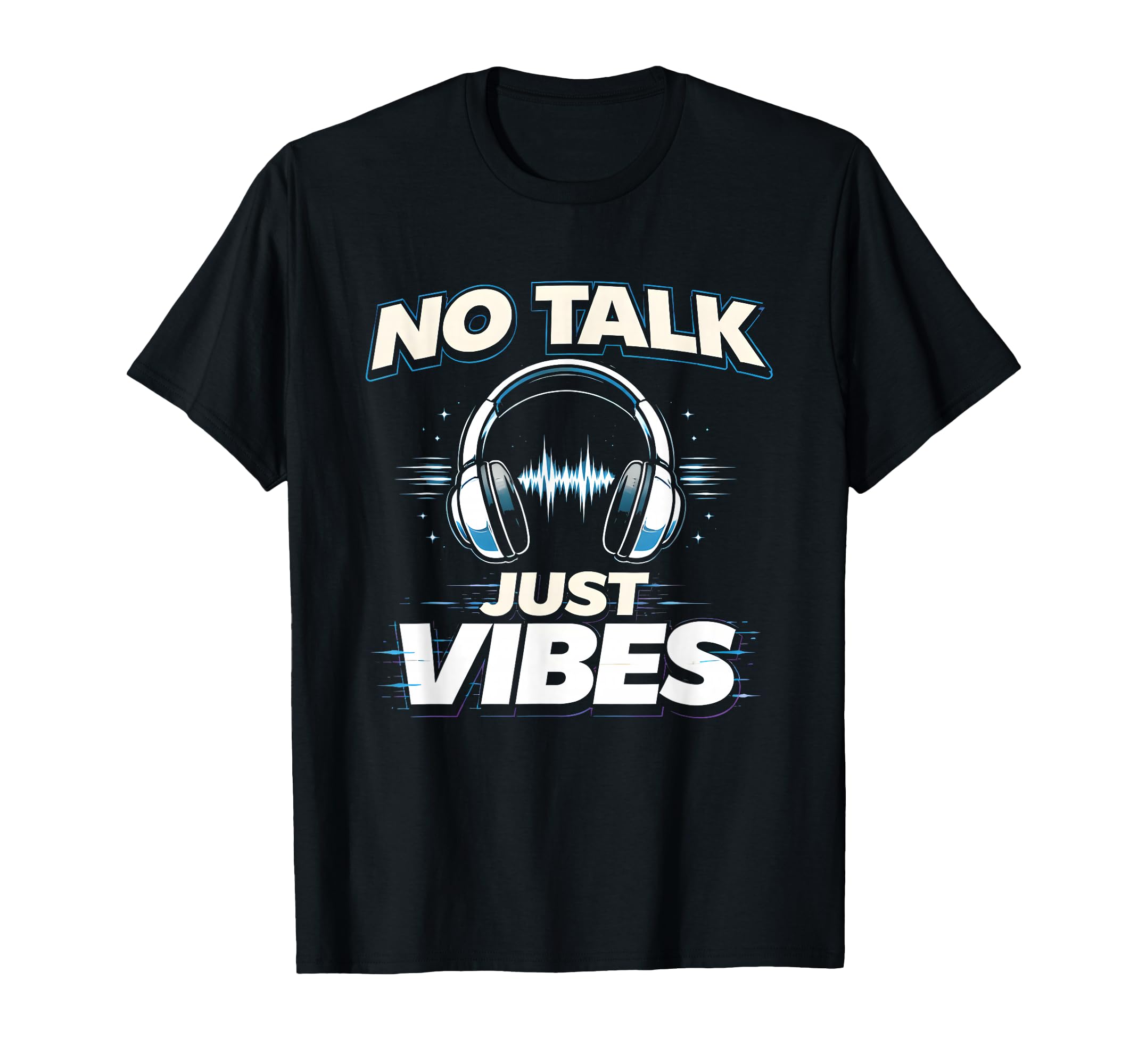 No Talk Just Vibes Funny Introvert T-Shirt - Fun Novelty Design Unisex - T-Shirt, Sweatshirt, Hoodie