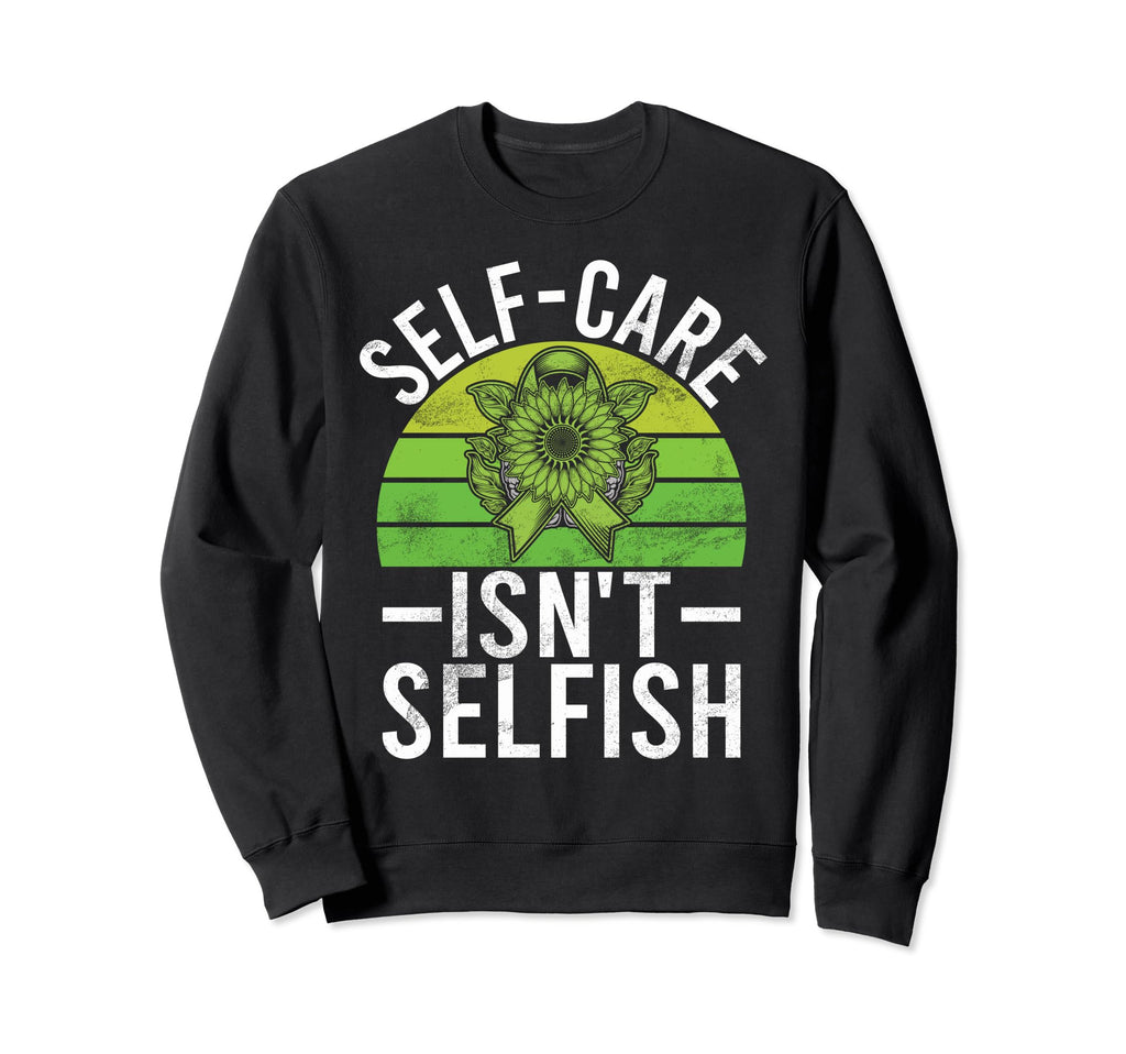 Self Care Isnt Selfish Mental Sweatshirt - Novelty Apparel for Adults - T-Shirt, Sweatshirt, Hoodie