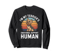 Im My Terriers Emotional Support Sweatshirt - Trendy Graphic Men Women - T-Shirt, Sweatshirt, Hoodie