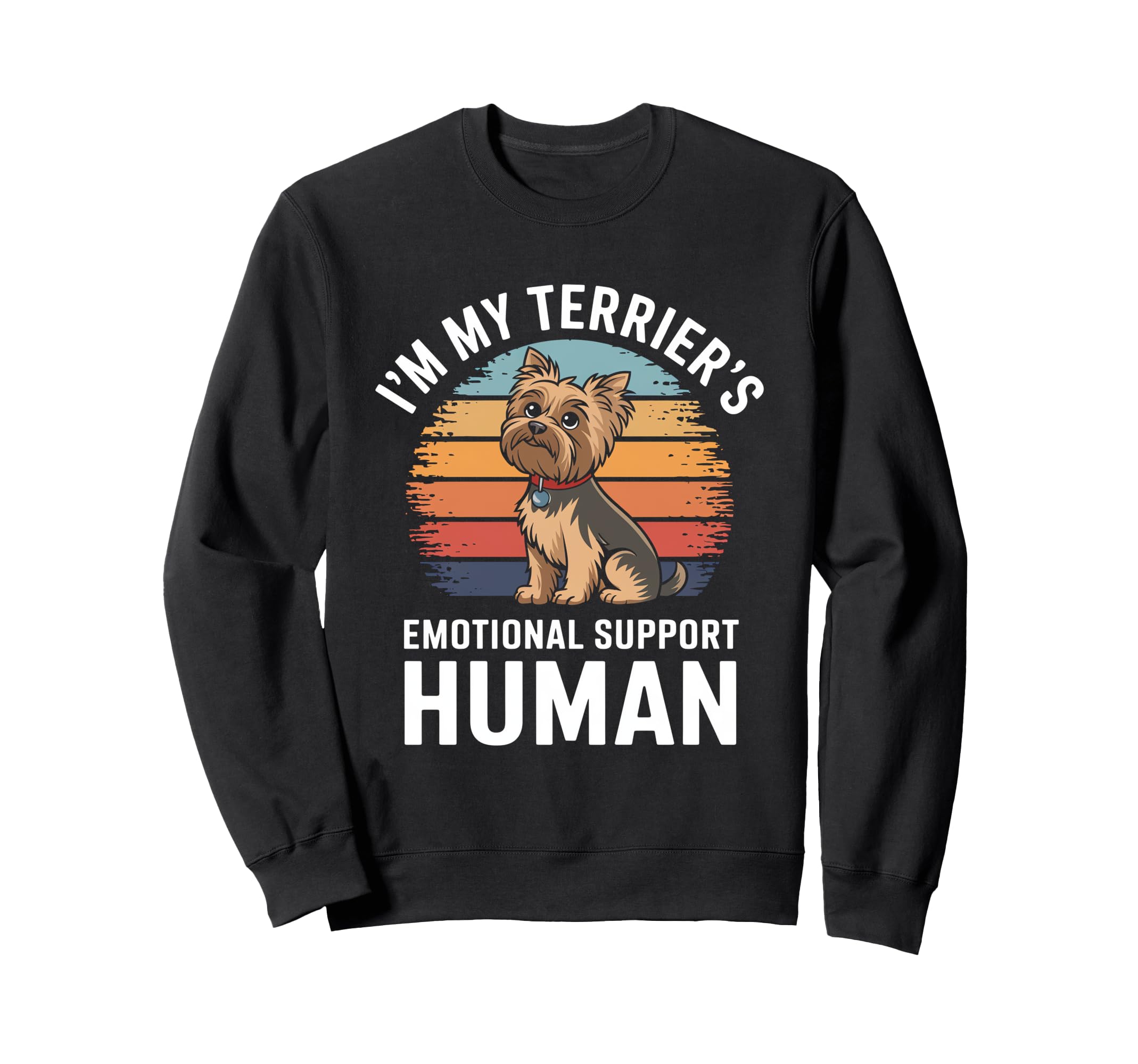 Im My Terriers Emotional Support Sweatshirt - Trendy Graphic Men Women - T-Shirt, Sweatshirt, Hoodie