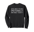 Guess Whos Feeling Extra Emotionally Sweatshirt - Aesthetic Graphic Unisex - T-Shirt, Sweatshirt, Hoodie