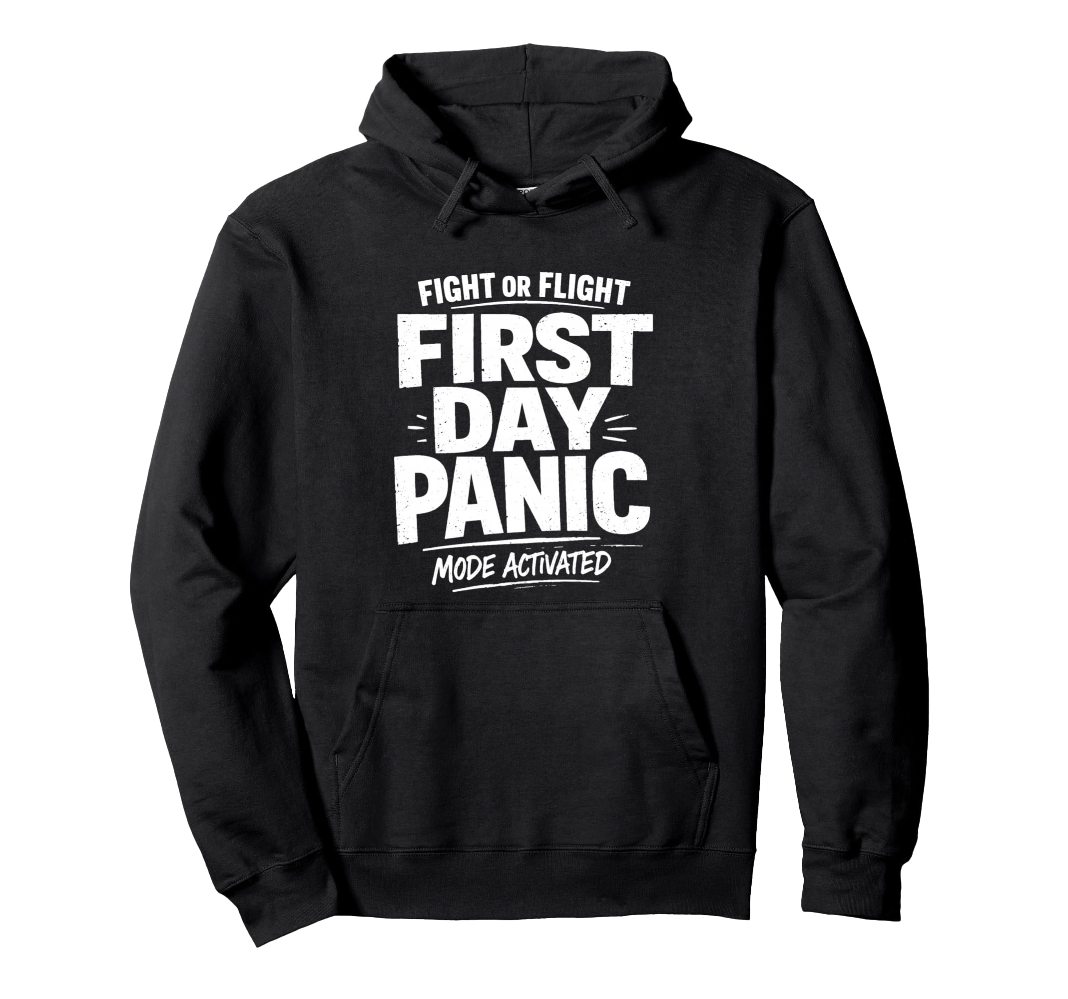 Fight Or Flight First Day Panic Mode Hoodie - Custom Art Print Men Women - T-Shirt, Sweatshirt, Hoodie