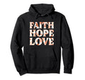 Faith Hope Love Positive Christian Hoodie - Streetwear Style Men Women - T-Shirt, Sweatshirt, Hoodie