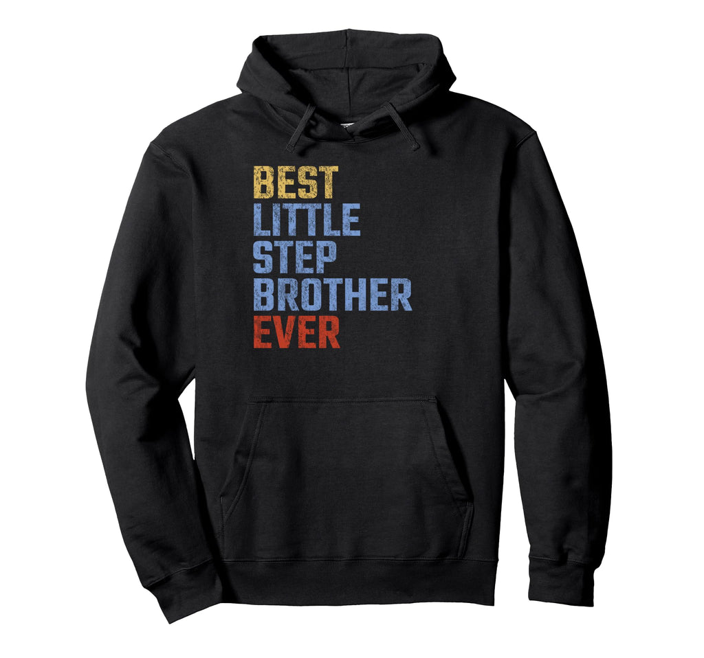 Best Little Stepbrother Ever Fathers Hoodie - Custom Art Print for Adults - T-Shirt, Sweatshirt, Hoodie