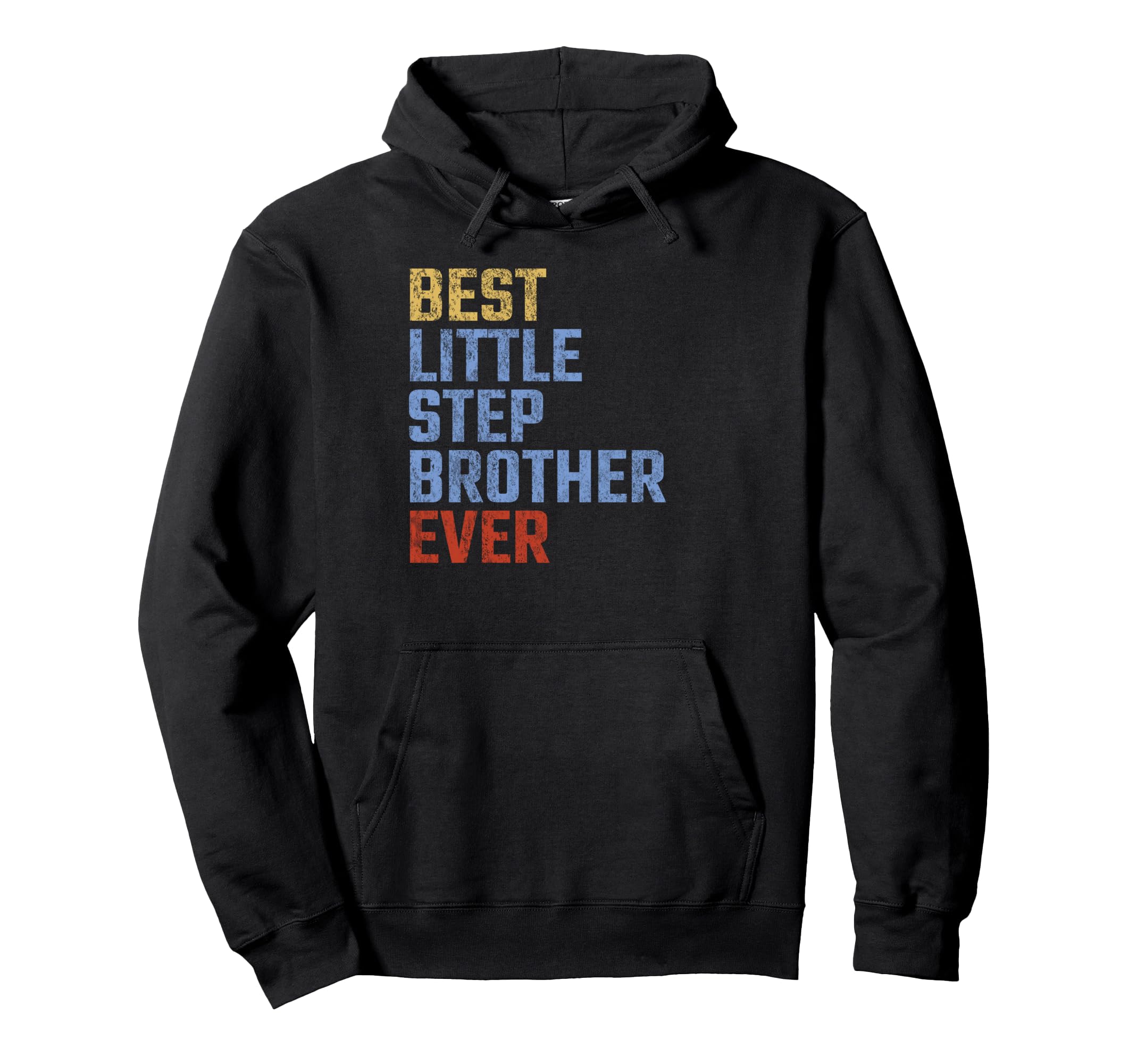 Best Little Stepbrother Ever Fathers Hoodie - Custom Art Print for Adults - T-Shirt, Sweatshirt, Hoodie