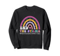 End Stigma Mental Health Matters Mental Sweatshirt - Graphic Print Unisex - T-Shirt, Sweatshirt, Hoodie