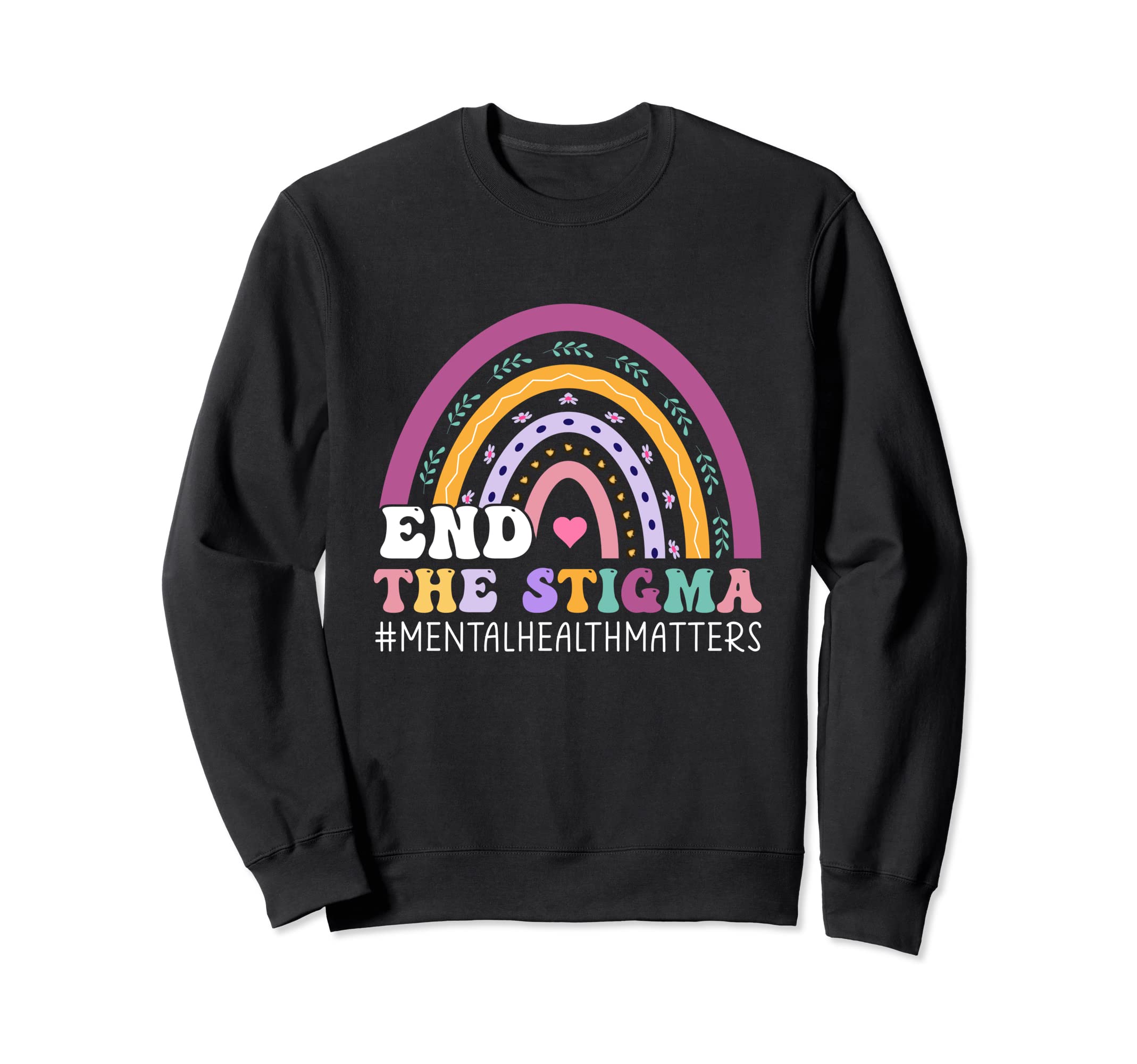 End Stigma Mental Health Matters Mental Sweatshirt - Graphic Print Unisex - T-Shirt, Sweatshirt, Hoodie