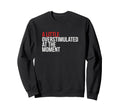 Little Overstimulated Moment Sweatshirt - Custom Art Print Unisex - T-Shirt, Sweatshirt, Hoodie