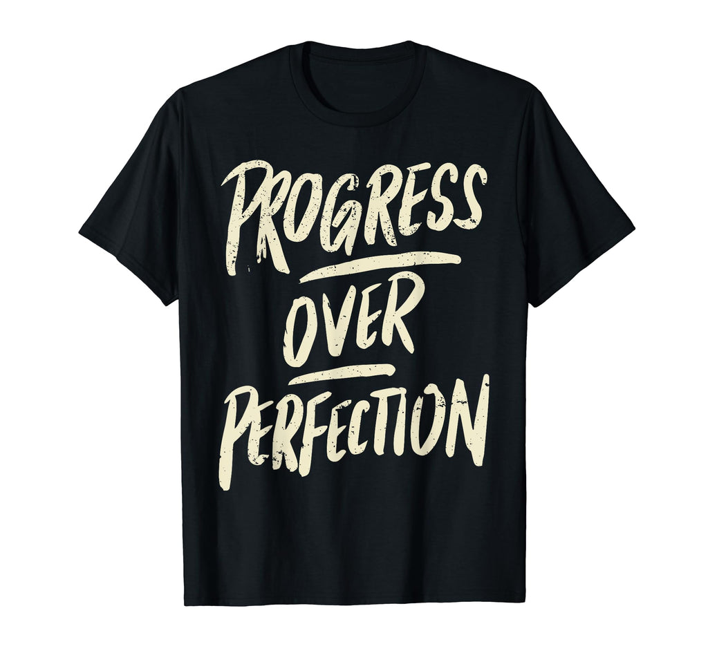 Progress Over Perfection Positivity T-Shirt - Streetwear Style for Adults - T-Shirt, Sweatshirt, Hoodie