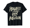 Progress Over Perfection Positivity T-Shirt - Streetwear Style for Adults - T-Shirt, Sweatshirt, Hoodie