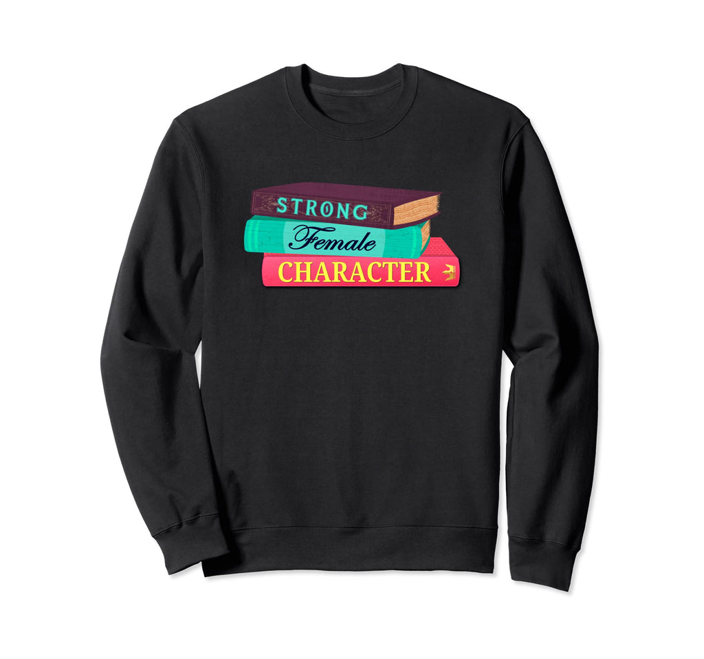 Strong Female Character Book Nerd Sweatshirt - Novelty Apparel Men Women - T-Shirt, Sweatshirt, Hoodie