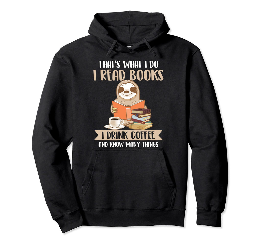 I Read Books Drink Coffee And Know Many Hoodie - Unique Graphic Unisex - T-Shirt, Sweatshirt, Hoodie