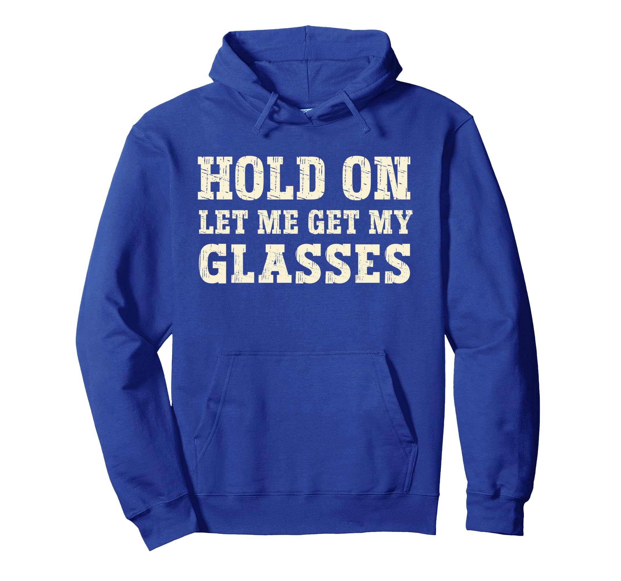 Funny Health Hold Let Me Get My Glasses Hoodie - Unique Graphic Unisex - T-Shirt, Sweatshirt, Hoodie