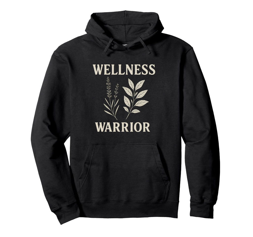 Wellness Warrior Holistic Health Self Hoodie - Streetwear Style Men Women - T-Shirt, Sweatshirt, Hoodie