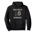 Wellness Warrior Holistic Health Self Hoodie - Streetwear Style Men Women - T-Shirt, Sweatshirt, Hoodie