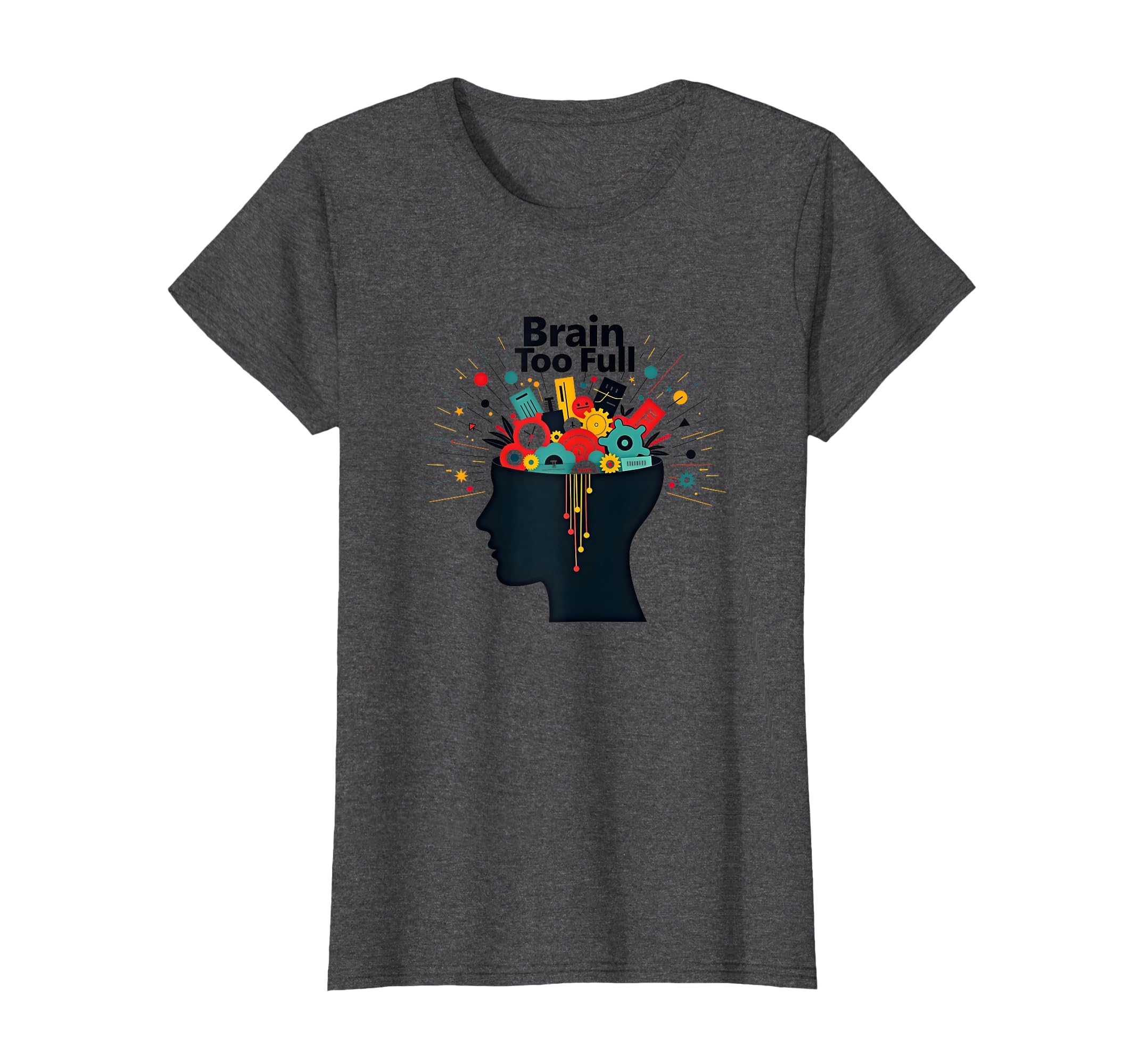 Im Overstimulated Brain Too Full T-Shirt - Casual Everyday Wear for Adults - T-Shirt, Sweatshirt, Hoodie