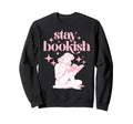 Stay Bookish Reading Book Lover Sweatshirt - Fun Novelty Design Men Women - T-Shirt, Sweatshirt, Hoodie