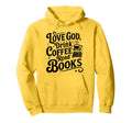 Love God Drink Coffee Read Books Christian Hoodie - Minimalist Print Unisex - T-Shirt, Sweatshirt, Hoodie