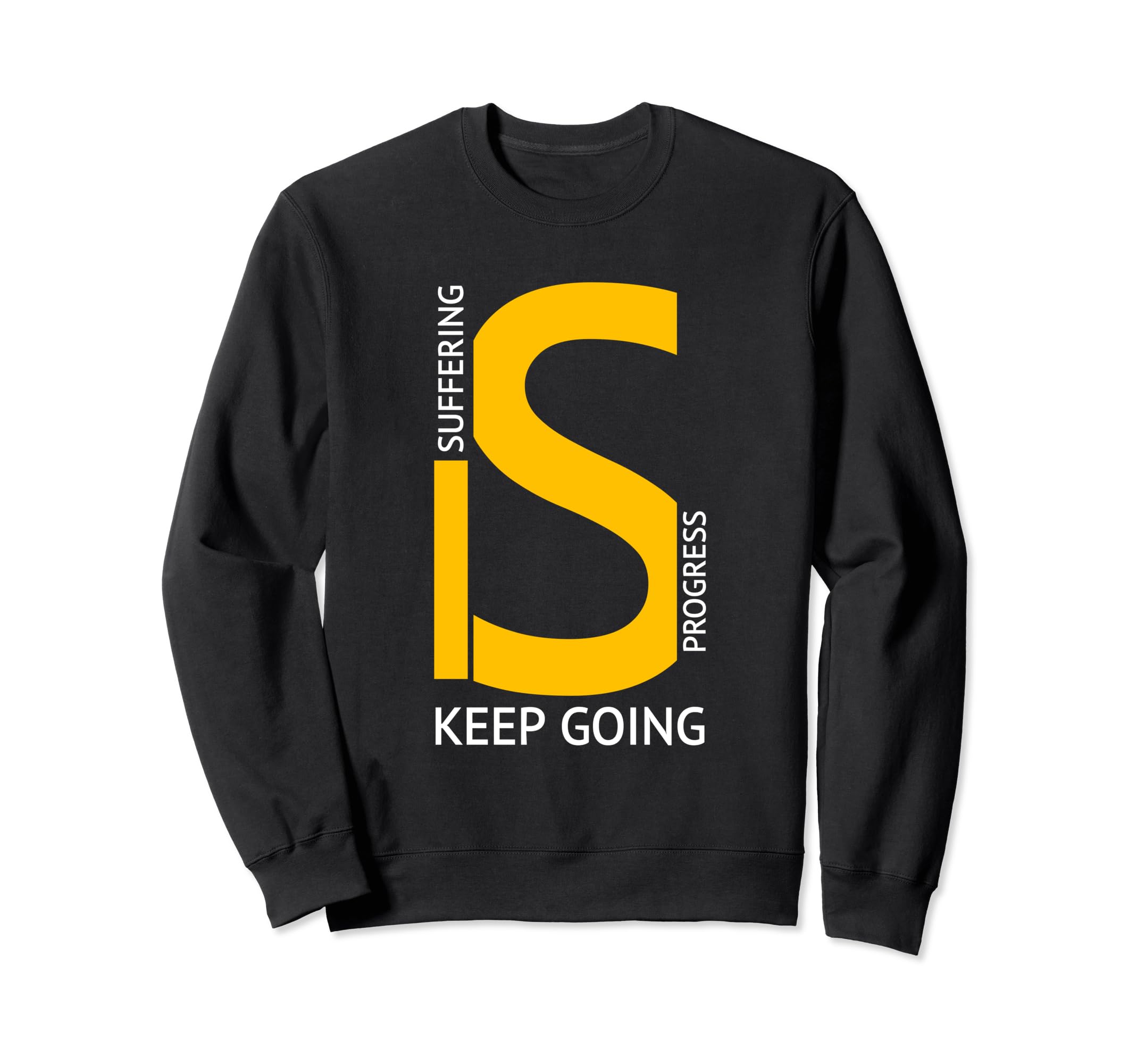 Suffering Is Progress Keep Going Sweatshirt - Trendy Graphic Men Women - T-Shirt, Sweatshirt, Hoodie