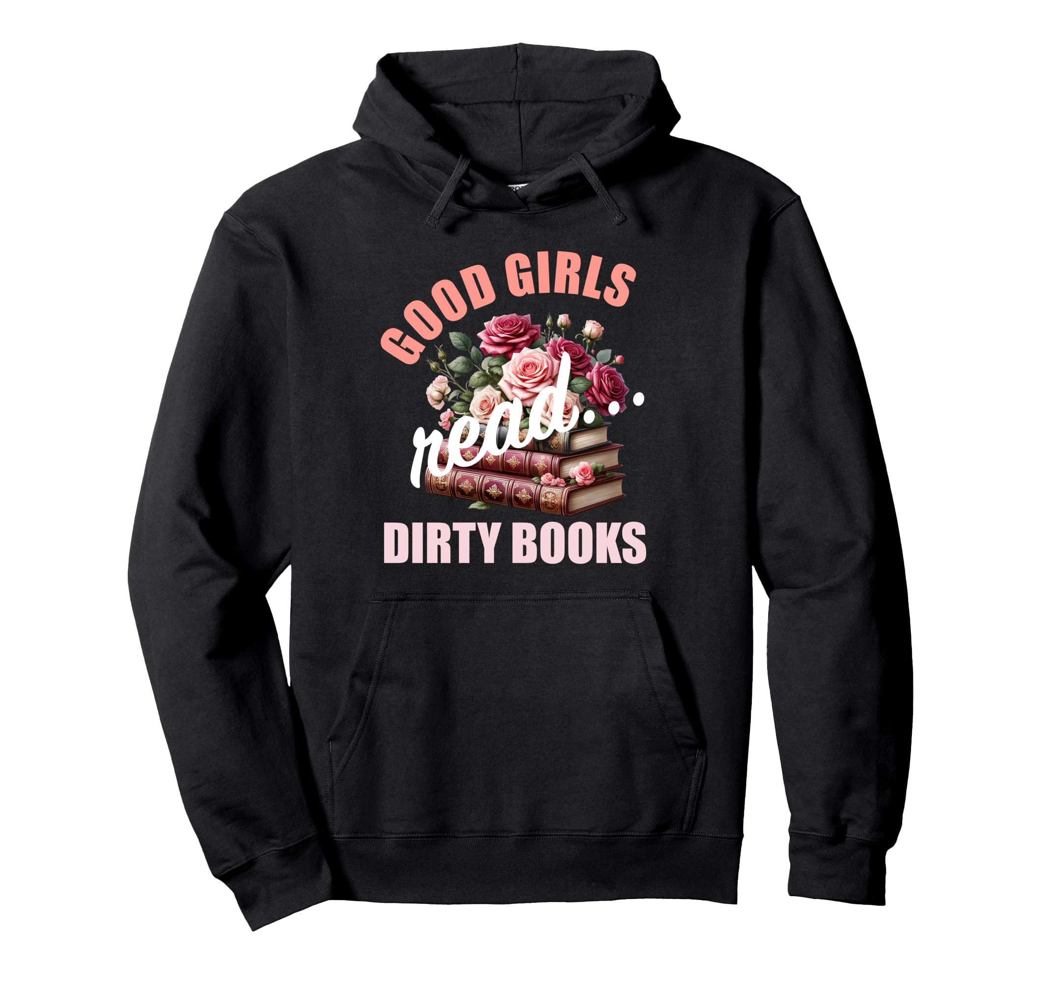 Dark Romance Good Read Spicy Books Hoodie - Trendy Graphic Men Women - T-Shirt, Sweatshirt, Hoodie