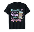 Fueled Iced Coffee And Anxiety Funny T-Shirt - Casual Everyday Wear Unisex - T-Shirt, Sweatshirt, Hoodie