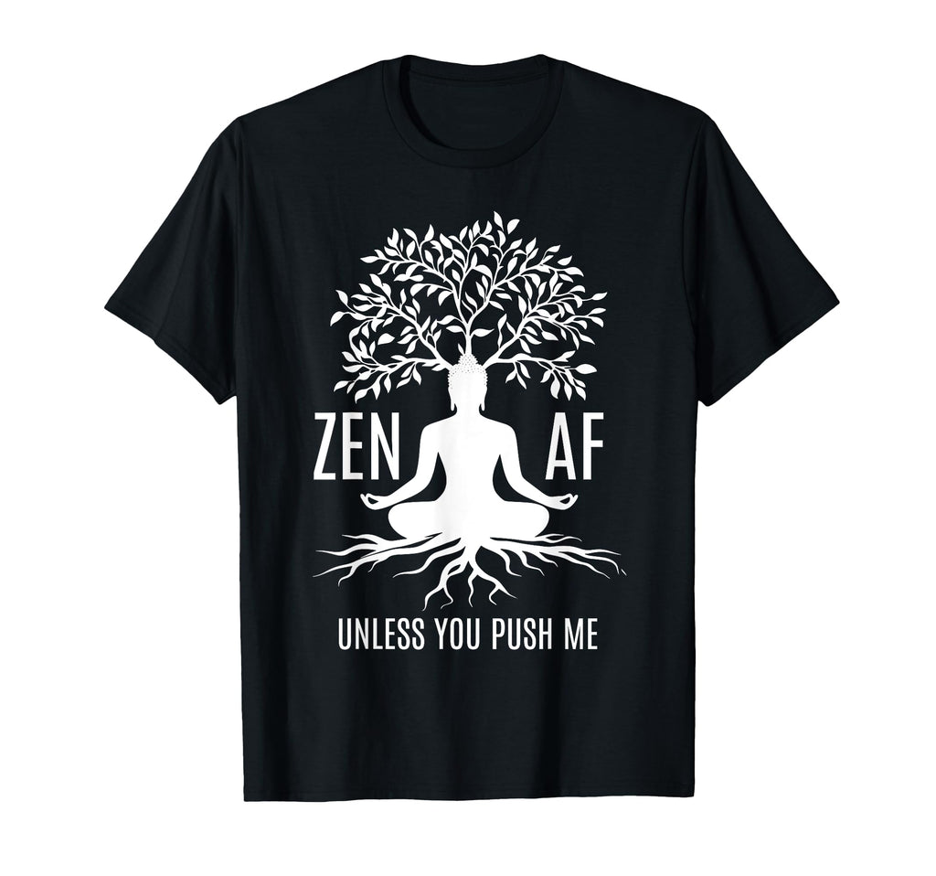Zen Af Sarcastic Meditation Mindfulness T-Shirt - Graphic Print for Adults - T-Shirt, Sweatshirt, Hoodie