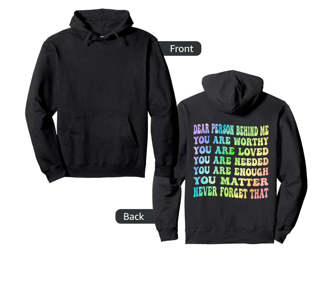 Dear Person Behind Me You Are Worthy Hoodie - Fun Novelty Design Unisex - T-Shirt, Sweatshirt, Hoodie