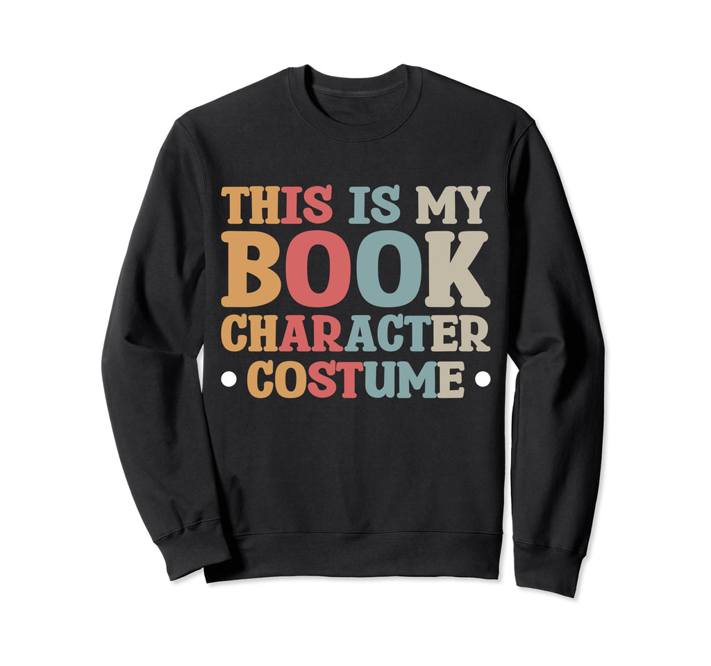 This Is My Book Character Costume Sweatshirt - Trendy Graphic Unisex - T-Shirt, Sweatshirt, Hoodie