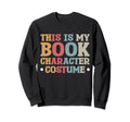 This Is My Book Character Costume Sweatshirt - Trendy Graphic Unisex - T-Shirt, Sweatshirt, Hoodie