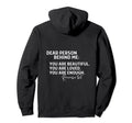 Dear Person Behind Me Hoodie - Custom Art Print Unisex - T-Shirt, Sweatshirt, Hoodie