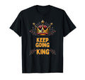 Keep Going Funny King Royalty Gift Prince T-Shirt - Minimalist Print Unisex - T-Shirt, Sweatshirt, Hoodie